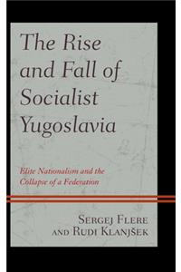 The Rise and Fall of Socialist Yugoslavia