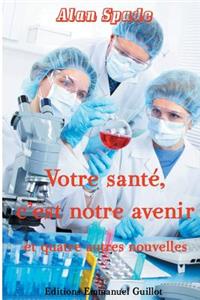 Votre santé, c'est notre avenir