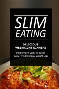 Slim Eating - Delicious Weeknight Dinners