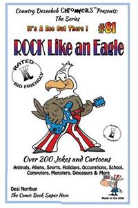 Rock Like An Eagle - Over 200 Jokes + Cartoons - Animals, Aliens, Sports, Holidays, Occupations, School, Computers, Monsters, Dinosaurs & More - in BLACK and WHITE