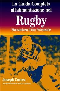 La Guida Completa all'alimentazione nel Rugby