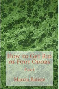 How to Get Rid of Foot Odors