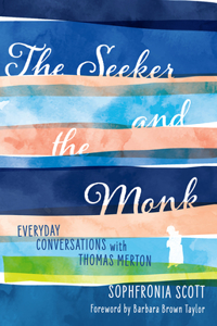 Seeker and the Monk: Everyday Conversations with Thomas Merton