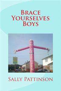 Brace Yourselves Boys