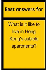 Best Answers for What Is It Like to Live in Hong Kong's Cubicle Apartments?