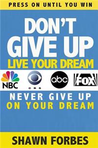 Don't Give Up: Live Your Dream