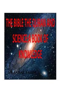 Bible the Quran and Science