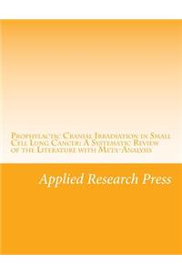 Prophylactic Cranial Irradiation in Small Cell Lung Cancer: A Systematic Review of the Literature with Meta-Analysis