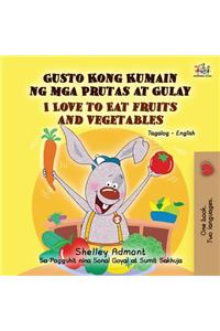 I Love to Eat Fruits and Vegetables (Tagalog English Bilingual Book)