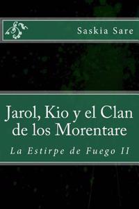 Jarol, Kio y El Clan de Los Morentare: La Estirpe del Fuego