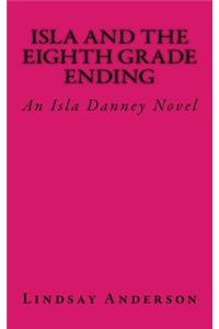 Isla and the Eighth Grade Ending: An Isla Danney Novel