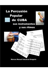 PERCUSION POPULAR DE CUBA; sus instrumentos y sus ritmos.