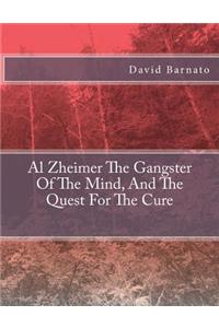Al Zheimer The Gangster Of The Mind, And The Quest For The Cure