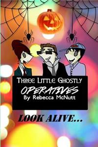 Three Little Ghostly Operatives