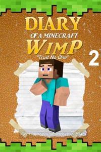 Minecraft: Diary of a Minecraft Wimp Book 2: Trust No One (an Unofficial Minecraft Book)