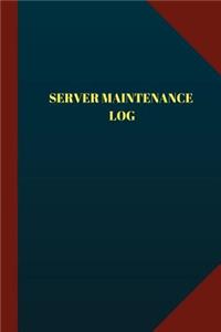 Server Maintenance Log (Logbook, Journal - 124 pages 6x9 inches)