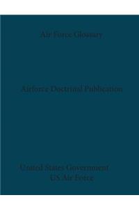Air Force Doctrine Air Force Glossary