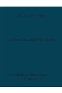 Air Force Doctrine Air Force Glossary