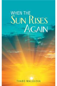 When the Sun Rises Again