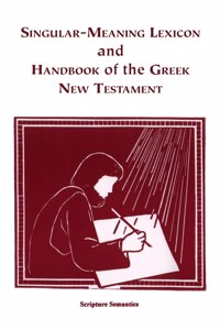 Singular-Meaning Lexicon and Handbook of the Greek New Testament