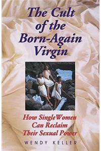 The Cult of the Born-Again Virgin