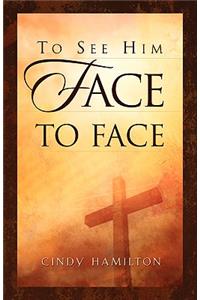 To See Him Face to Face