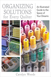 Organizing Solutions for Every Quilter