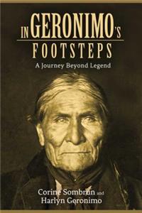 In Geronimo's Footsteps: A Journey Beyond Legend