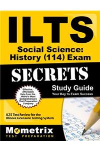 Ilts Social Science: History (114) Exam Secrets Study Guide