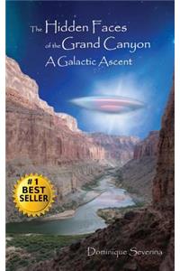 Hidden Faces of the Grand Canyon A Galactic Ascent