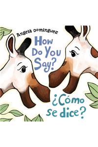 How Do You Say? / ¿Cómo Se Dice?