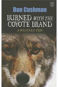 Burned with the Coyote Brand