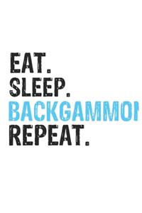 Eat Sleep Backgammon Repeat Best Gift for Backgammon Fans Notebook A beautiful