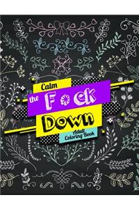 Calm the F *ck Down Adult Coloring Book