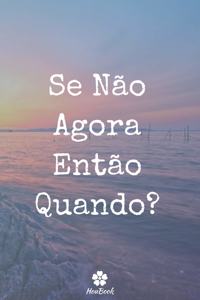 Se Não Agora Então Quando ?