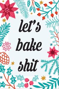 lets bake shit
