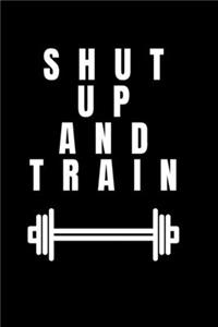 Shut to up and TRAIN