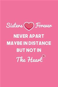 Sisters forever, Never Apart, Maybe In Distance, But Not In The Heart