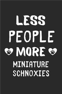 Less People More Miniature Schnoxies: Lined Journal, 120 Pages, 6 x 9, Funny Miniature Schnoxie Gift Idea, Black Matte Finish (Less People More Miniature Schnoxies Journal)