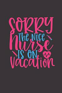 sorry the nice nurse is on vacation
