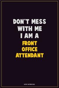 Don't Mess With Me, I Am A Front Office Attendant