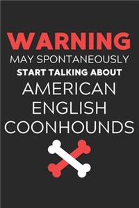 Warning May Spontaneously Start Talking About American English Coonhounds