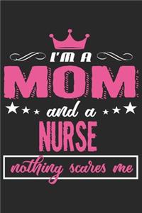 I'm a mom and a nurse nothing scares me