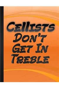Cellists Do Not Get In Treble