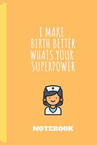 i make birth better whats your superpower journal for nurse /doula / midwife