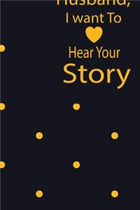 Husband, I want to hear your story