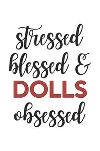 Stressed Blessed and Dolls Obsessed Dolls Lover Dolls Obsessed Notebook A beautiful