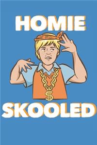 Homie Skooled
