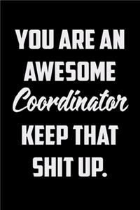 You Are An Awesome Coordinator Keep That Shit Up