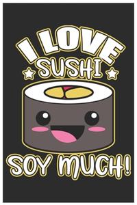 I Love Sushi Soy Much!